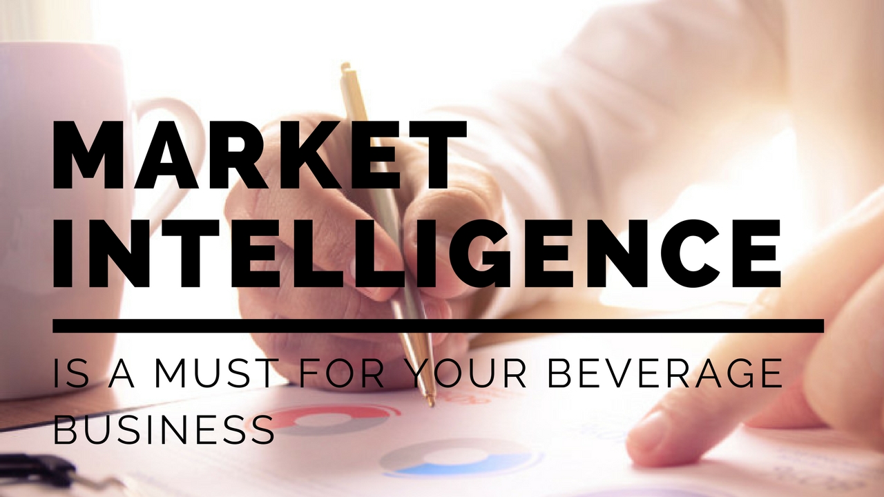 Why Market Intelligence is a Must for your Beverage Business?