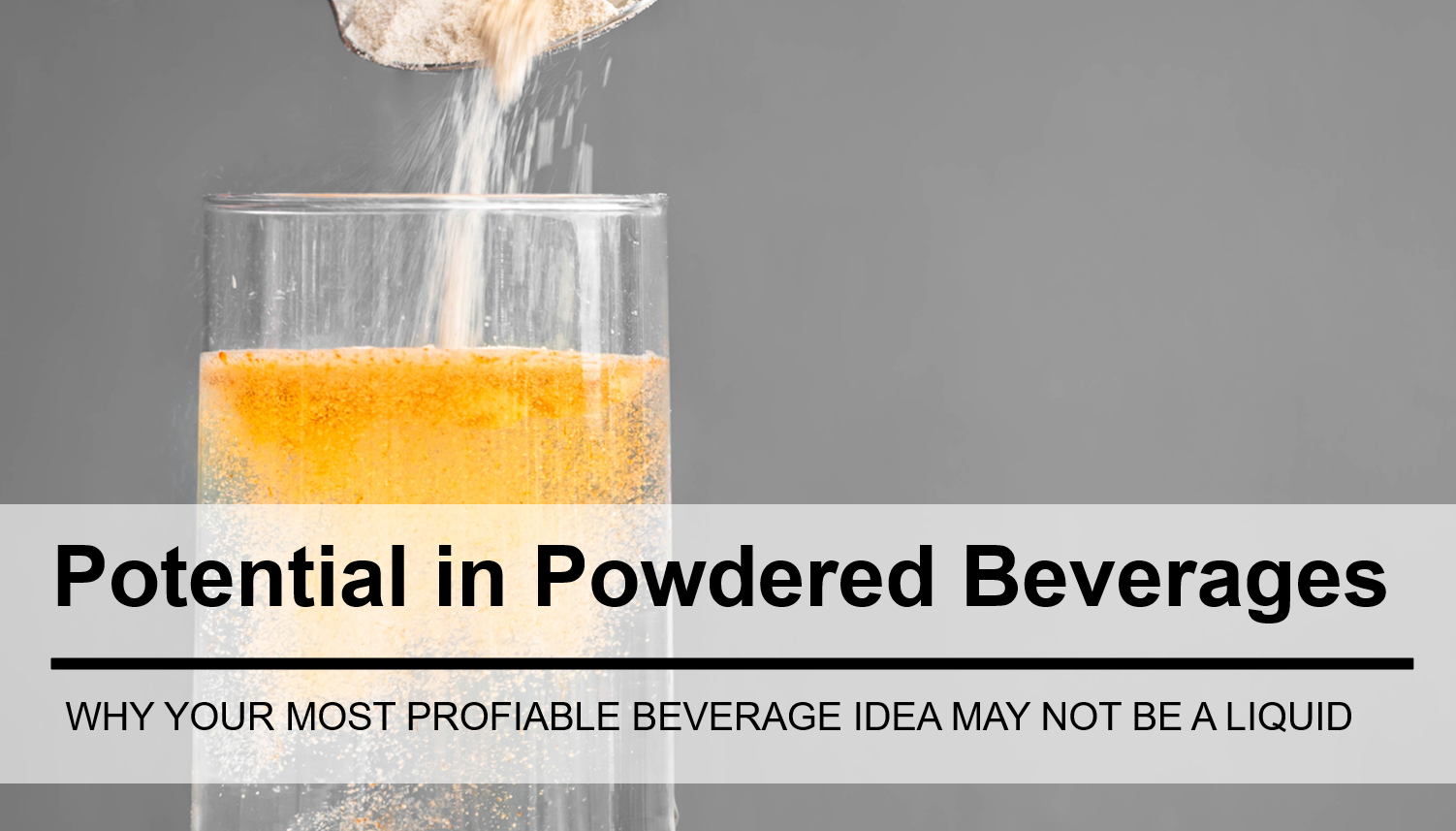 Potential in Powdered Beverages