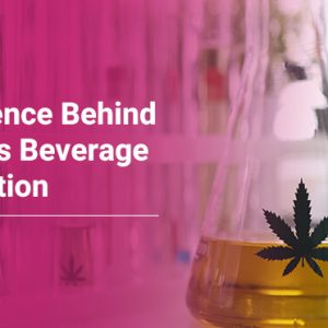 The Science Behind Cannabis Beverage Formulation