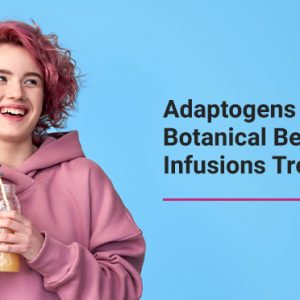 Adaptogens and Botanical Beverage Infusions Trend