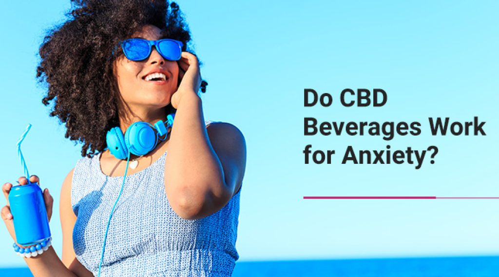 Do CBD Beverages Work for Anxiety?