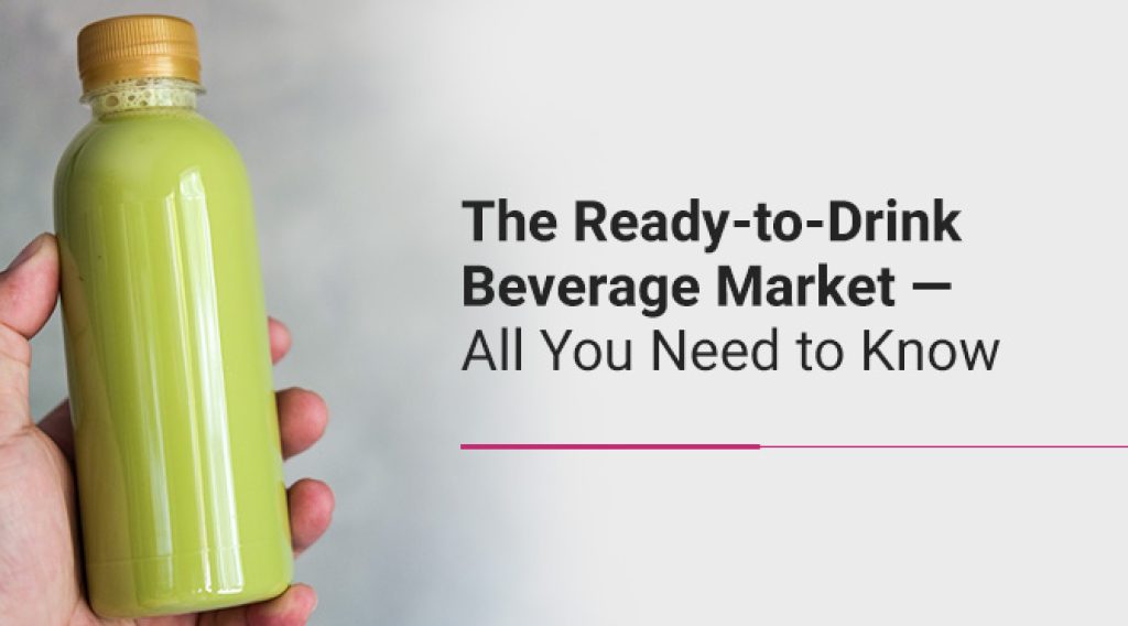 The Ready-to-Drink Beverage Market — All You Need to Know