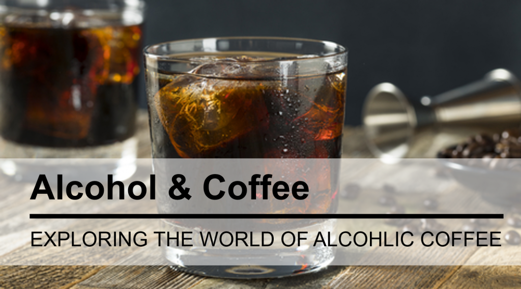 What’s Happening In The World of Alcoholic Coffee