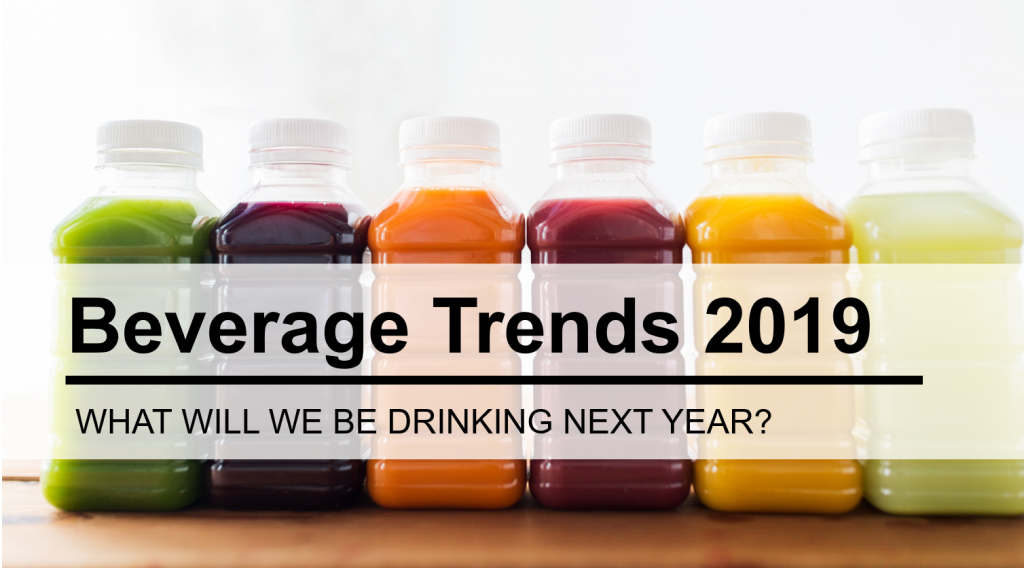 What will we be drinking in 2019? – Up & Coming Beverage Trends