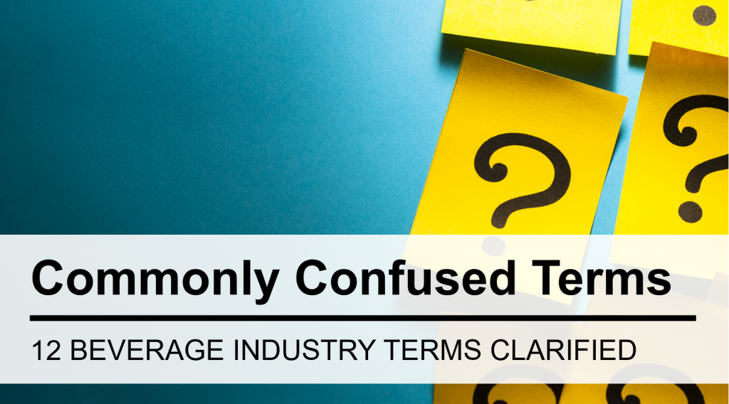 12 of the Most Commonly Confused Terms in the Beverage Industry