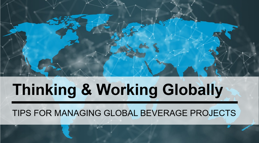 Six Tips For Managing Global Beverage Projects
