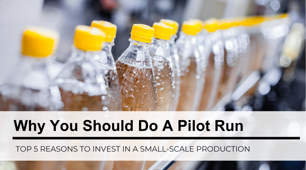 Why You Need To Invest In A Pilot Run For Your Beverage