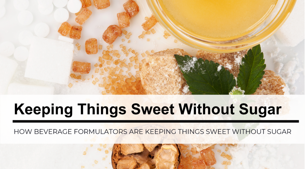 How Beverage Formulators Are Keeping Things Sweet Without Sugar