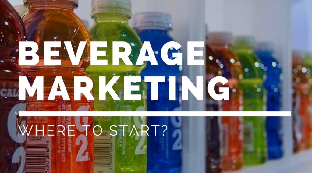 Where To Start With Beverage Marketing?
